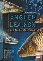 Angler-Lexikon der Süßwasserfische Cover des Buches Angler-Lexikon der Süßwasserfische (ISBN: 9783275022632)