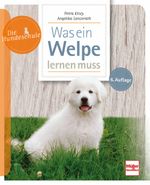 Was ein Welpe lernen muss Cover des Buches Was ein Welpe lernen muss (ISBN: 9783275022922)
