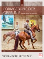 Formgebung der Oberlinie in der Akademischen Reitkunst (BAND 8) Cover des Buches Formgebung der Oberlinie in der Akademischen Reitkunst (BAND 8) (ISBN: 9783275023196)