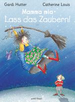 Mamma mia! Lass das Zaubern! Cover des Buches Mamma mia! Lass das Zaubern! (ISBN: 9783280035078)