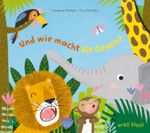 Und wie macht die Giraffe? Cover des Buches Und wie macht die Giraffe? (ISBN: 9783280035306)
