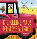 Die kleine Maus und der große Bauernhof Cover des Buches Die kleine Maus und der große Bauernhof (ISBN: 9783280035559)