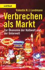 Verbrechen als Markt: Zur Ökonomie der Halbwelt und der Unterwelt Cover des Buches Verbrechen als Markt: Zur Ökonomie der Halbwelt und der Unterwelt (ISBN: 9783280051641)