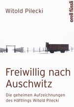Freiwillig nach Auschwitz Cover des Buches Freiwillig nach Auschwitz (ISBN: 9783280055113)