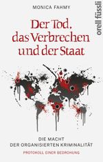 Der Tod, das Verbrechen und der Staat - Die Macht der Organisierten Kriminalität - Protokoll einer Bedrohung Cover des Buches Der Tod, das Verbrechen und der Staat - Die Macht der Organisierten Kriminalität - Protokoll einer Bedrohung (ISBN: 9783280055779)