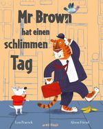 Mr Brown hat einen schlimmen Tag Cover des Buches Mr Brown hat einen schlimmen Tag (ISBN: 9783280080252)