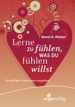 Lerne zu fühlen, was du fühlen willst Cover des Buches Lerne zu fühlen, was du fühlen willst (ISBN: 9783282002092)