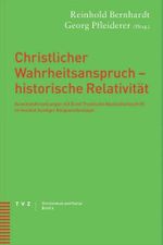 Christlicher Wahrheitsanspruch - historische Relativität: Auseinandersetzungen mit Ernst Troeltschs Absolutheitsschrift im Kontext heutiger Religionstheologie (Christentum und Kultur, Band 4) Cover des Buches Christlicher Wahrheitsanspruch - historische Relativität: Auseinandersetzungen mit Ernst Troeltschs Absolutheitsschrift im Kontext heutiger Religionstheologie (Christentum und Kultur, Band 4) (ISBN: 9783290173081)