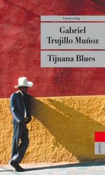 Tijuana Blues Cover des Buches Tijuana Blues (ISBN: 9783293204171)