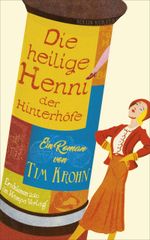 Die heilige Henni der Hinterhöfe Cover des Buches Die heilige Henni der Hinterhöfe (ISBN: 9783311100263)