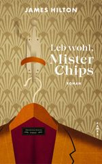 Leb wohl, Mister Chips Cover des Buches Leb wohl, Mister Chips (ISBN: 9783311100799)