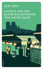 Lacroix und der blinde Buchhändler von Notre-Dame Cover des Buches Lacroix und der blinde Buchhändler von Notre-Dame (ISBN: 9783311155508)