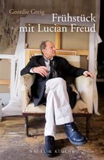 Frühstück mit Lucian Freud Cover des Buches Frühstück mit Lucian Freud (ISBN: 9783312006090)