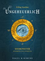 Ungeheuerlich: Seemonster in Karten und Literatur 1491-1895 Cover des Buches Ungeheuerlich: Seemonster in Karten und Literatur 1491-1895 (ISBN: 9783312010943)