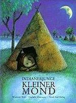 Indianerjunge Kleiner Mond Cover des Buches Indianerjunge Kleiner Mond (ISBN: 9783314005756)