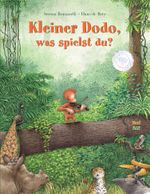 Kleiner Dodo, was spielst du? Cover des Buches Kleiner Dodo, was spielst du? (ISBN: 9783314007200)