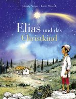 Elias und das Christkind Cover des Buches Elias und das Christkind (ISBN: 9783314103070)