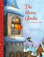 Die kleine Glocke, die nicht läuten wollte Cover des Buches Die kleine Glocke, die nicht läuten wollte (ISBN: 9783314104787)