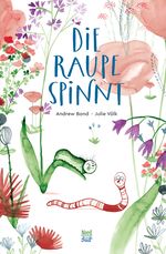 Die Raupe spinnt Cover des Buches Die Raupe spinnt (ISBN: 9783314106743)