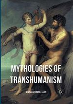 Mythologies of Transhumanism Cover des Buches Mythologies of Transhumanism (ISBN: 9783319819532)
