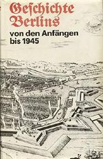 Geschichte Berlins von den Anfängen bis 1945 Cover des Buches Geschichte Berlins von den Anfängen bis 1945 (ISBN: 9783320008291)