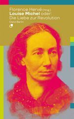 Louise Michel oder: Die Liebe zur Revolution Cover des Buches Louise Michel oder: Die Liebe zur Revolution (ISBN: 9783320023812)