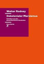 Dekolonialer Marxismus: Schriften aus der panafrikanischen Revolution (Theorie) Cover des Buches Dekolonialer Marxismus: Schriften aus der panafrikanischen Revolution (Theorie) (ISBN: 9783320024185)