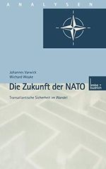 Die Zukunft der NATO: Transatlantische Sicherheit im Wandel (Analysen, Band 68) Cover des Buches Die Zukunft der NATO: Transatlantische Sicherheit im Wandel (Analysen, Band 68) (ISBN: 9783322932112)