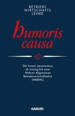 Betriebswirtschaftslehre humoris causa Cover des Buches Betriebswirtschaftslehre humoris causa (ISBN: 9783322984944)