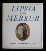 Lipsia und Merkur. Leipzig und seine Messen Cover des Buches Lipsia und Merkur. Leipzig und seine Messen (ISBN: 9783325002294)