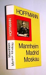 Mannheim, Madrid, Moskau : Erlebtes aus 3 Jahrzehnten Cover des Buches Mannheim, Madrid, Moskau : Erlebtes aus 3 Jahrzehnten (ISBN: 9783327002087)