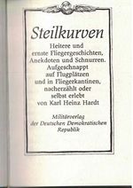 Steilkurven : heitere u. ernste Fliegergeschichten, Anekdoten u. Schnurren ; aufgeschnappt auf Flugplätzen u. in Fliegerkantinen Cover des Buches Steilkurven : heitere u. ernste Fliegergeschichten, Anekdoten u. Schnurren ; aufgeschnappt auf Flugplätzen u. in Fliegerkantinen (ISBN: 9783327003787)