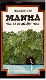 Manha - das ist zu spät für heute. Abenteuerroman. Cover des Buches Manha - das ist zu spät für heute. Abenteuerroman. (ISBN: 9783327006672)