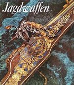 Jagdwaffen und Jagdgerät des Historischen Museums zu Dresden Cover des Buches Jagdwaffen und Jagdgerät des Historischen Museums zu Dresden (ISBN: 9783327008607)