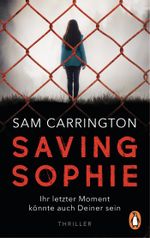 Saving Sophie - Ihr letzter Moment könnte auch Deiner sein. Cover des Buches Saving Sophie - Ihr letzter Moment könnte auch Deiner sein. (ISBN: 9783328102526)