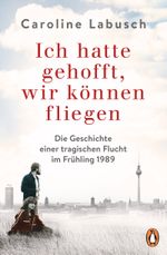 Ich hatte gehofft, wir können fliegen Cover des Buches Ich hatte gehofft, wir können fliegen (ISBN: 9783328104117)