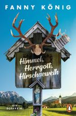 Himmel, Herrgott, Hirschgeweih Cover des Buches Himmel, Herrgott, Hirschgeweih (ISBN: 9783328104605)