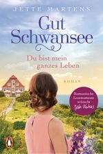 Gut Schwansee - Du bist mein ganzes Leben Cover des Buches Gut Schwansee - Du bist mein ganzes Leben (ISBN: 9783328105510)