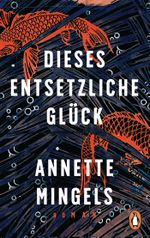 Dieses entsetzliche Glück Cover des Buches Dieses entsetzliche Glück (ISBN: 9783328107149)