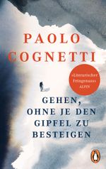 Gehen, ohne je den Gipfel zu besteigen Cover des Buches Gehen, ohne je den Gipfel zu besteigen (ISBN: 9783328107811)