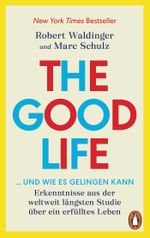 The Good Life ... und wie es gelingen kann Cover des Buches The Good Life ... und wie es gelingen kann (ISBN: 9783328112990)