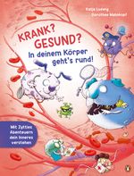 Krank? Gesund? In deinem Körper geht’s rund! Cover des Buches Krank? Gesund? In deinem Körper geht’s rund! (ISBN: 9783328300717)