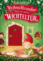 Weihnachtszauber hinter der geheimen Wichteltür Cover des Buches Weihnachtszauber hinter der geheimen Wichteltür (ISBN: 9783328302636)