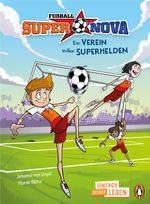 Fußball-Supernova – Ein Verein voller Superhelden Cover des Buches Fußball-Supernova – Ein Verein voller Superhelden (ISBN: 9783328303343)