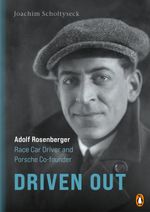 Driven Out - Adolf Rosenberger – Race Car Driver and Porsche Co-founder Cover des Buches Driven Out - Adolf Rosenberger – Race Car Driver and Porsche Co-founder (ISBN: 9783328604488)