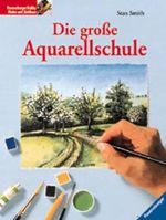 Die grosse Aquarellschule Cover des Buches Die grosse Aquarellschule (ISBN: 9783332009453)
