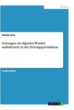 Zeitungen im digitalen Wandel. Ambidextrie in der Zeitungsproduktion Cover des Buches Zeitungen im digitalen Wandel. Ambidextrie in der Zeitungsproduktion (ISBN: 9783346044037)