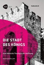 Die Stadt des Königs. Eine biblische Theologie der Hoffnung: Studienreihe IGW Band 5 Cover des Buches Die Stadt des Königs. Eine biblische Theologie der Hoffnung: Studienreihe IGW Band 5 (ISBN: 9783346130419)