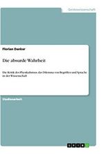 Die absurde Wahrheit: Die Kritik des Physikalismus, das Dilemma von Begriffen und Sprache in der Wissenschaft Cover des Buches Die absurde Wahrheit: Die Kritik des Physikalismus, das Dilemma von Begriffen und Sprache in der Wissenschaft (ISBN: 9783346276773)