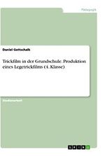 Trickfilm in der Grundschule. Produktion eines Legetrickfilms (4. Klasse) Cover des Buches Trickfilm in der Grundschule. Produktion eines Legetrickfilms (4. Klasse) (ISBN: 9783346474438)